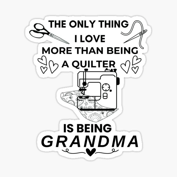 Item preview, The Only Thing I Love More Than Quilting Is Being A Grandma - Quilting - Funny Quilter designed and sold by Wiss2Arts.