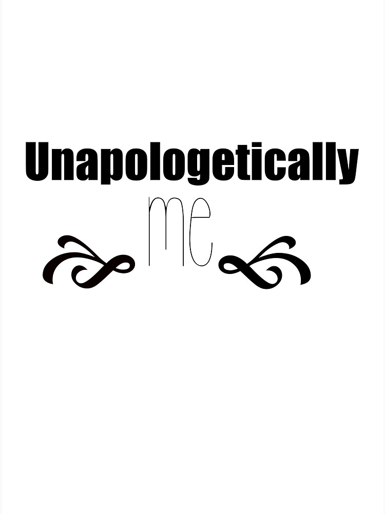 Download "Unapologetically Me Quote " T-shirt by Emilylauraa ...