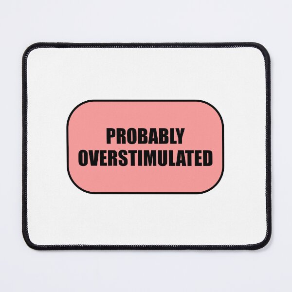 Item preview, Probably overstimulated designed and sold by Inspirationmotivation.