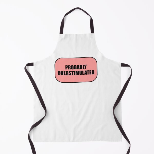 Item preview, Probably overstimulated  designed and sold by Inspirationmotivation.