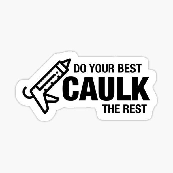 Artikel-Vorschau von Geben Sie Ihr Bestes, um den Rest abzudichten, designt und verkauft von constructionbob.
