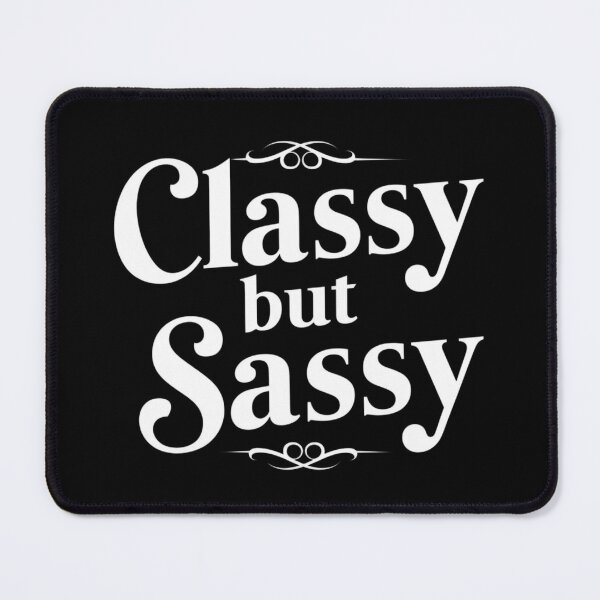 Item preview, Classy But Sassy designed and sold by Flirt-Teez.