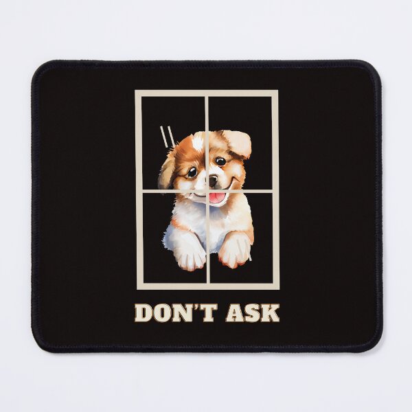Item preview, DOGGIE IN THE WINDOW DON'T ASK T-SHIRT designed and sold by Fivehdad.