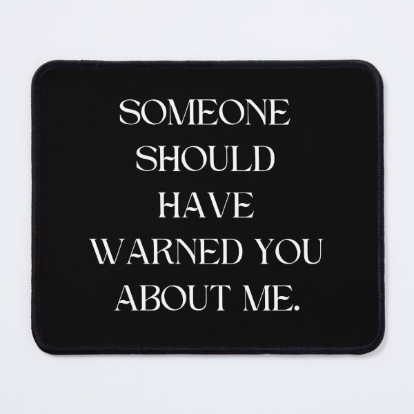 Item preview, Someone Should Have Warned You About Me. designed and sold by signshirtz.