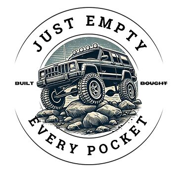 Just Empty Every Pocket T-Shirt Off Road Truck Tee Just Empty Every Pocket T-Shirt Off Road Truck Tee