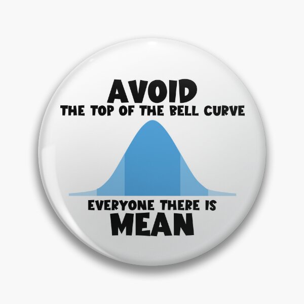 Item preview, Avoid The Top Of Bell Curve They're Mean Statistics APSTATS Gear designed and sold by DynamicDesign.