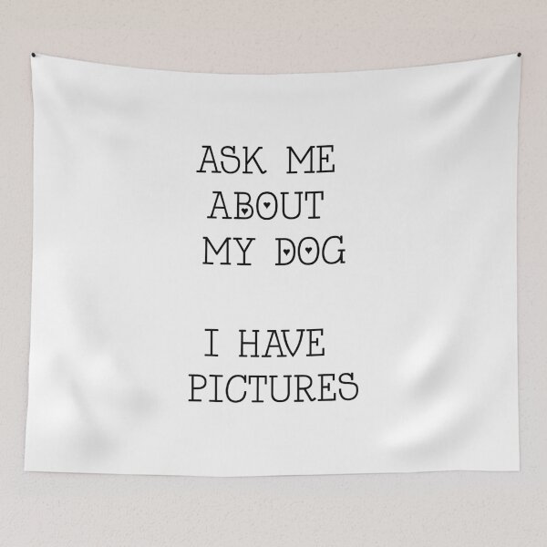 Item preview, Ask Me About My Dog (Black Text) designed and sold by RadRaven.