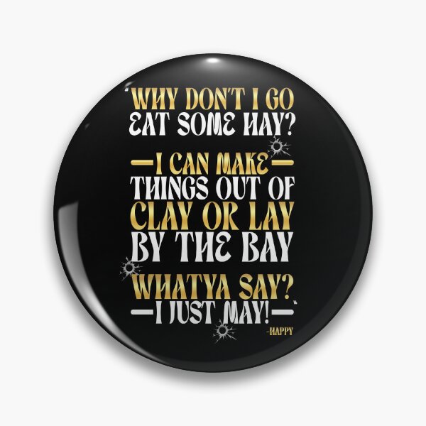 Item preview, Why don't I go eat some hay? I can make things out of clay or lay by the bay. Whatya say? I just may! -Happy, Happy Gilmore  designed and sold by Sticker Up.