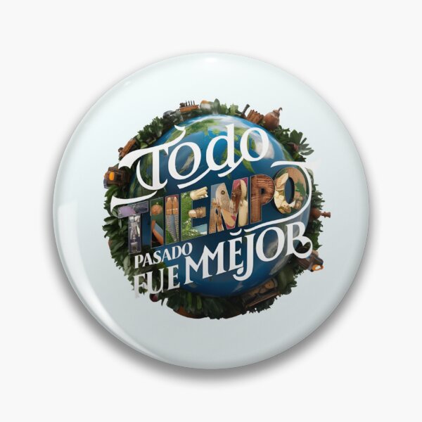 Item preview, Todo tiempo pasado fue mejor - Popular Spanish quote - 4.0 designed and sold by AldeaPod.