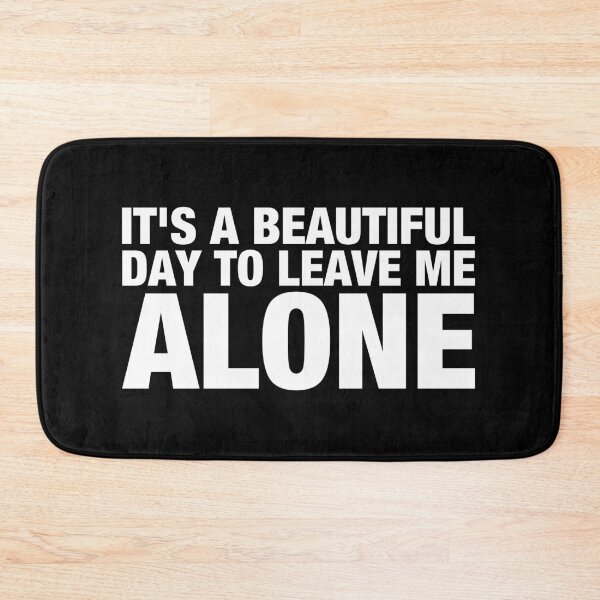 Item preview, It's a Beautiful Day to Leave Me Alone designed and sold by viunziameriza.