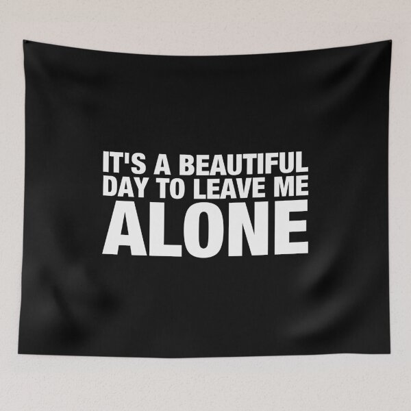 Item preview, It's a Beautiful Day to Leave Me Alone designed and sold by viunziameriza.