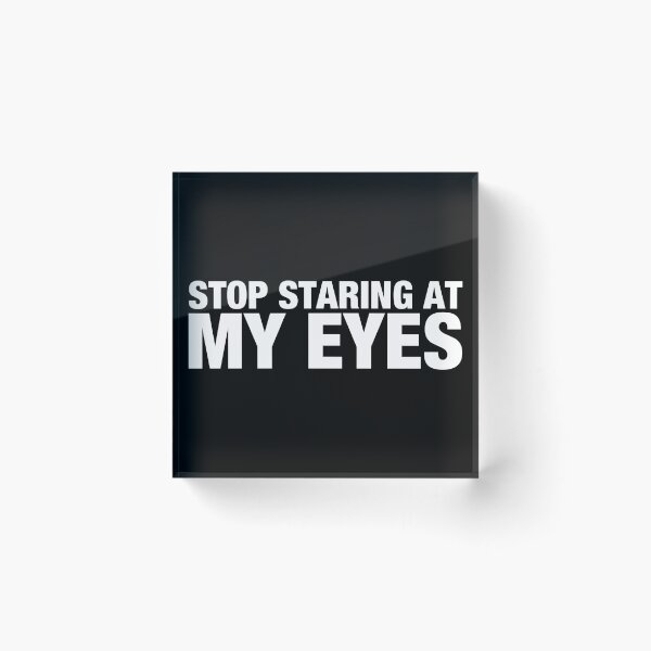 Item preview, Stop Staring At My Eyes designed and sold by viunziameriza.