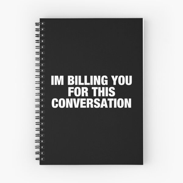 Item preview, Im Billing You For This Conversation designed and sold by viunziameriza.
