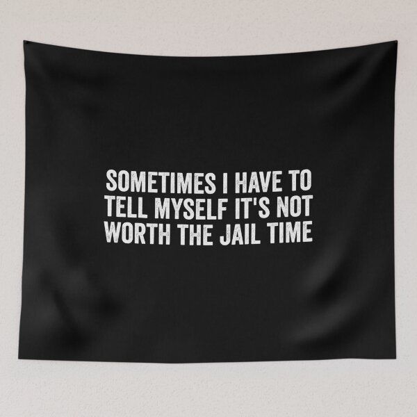 Item preview, sometimes i have to tell myself it's not worth the jail time designed and sold by kevzadevinca.