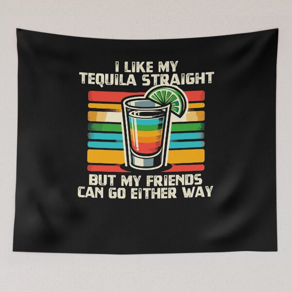 Item preview, I Like My Tequila Straight But My Friends Can Go Either Way designed and sold by Dressed For  Duty.