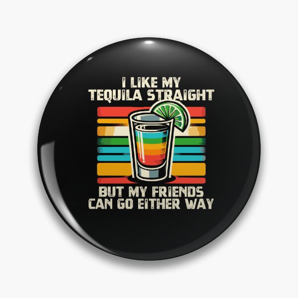 Item preview, I Like My Tequila Straight But My Friends Can Go Either Way designed and sold by Dressed For  Duty.