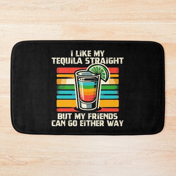 Item preview, I Like My Tequila Straight But My Friends Can Go Either Way designed and sold by Dressed For  Duty.