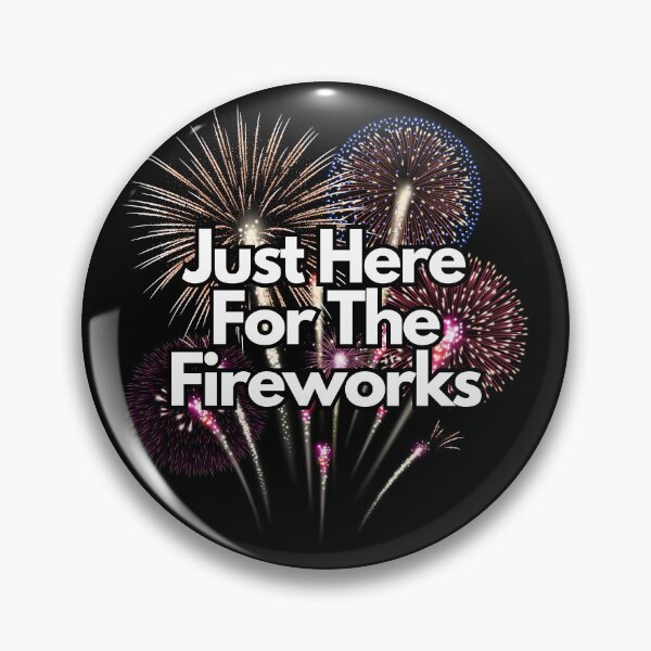 Item preview, Just Here For The Fireworks designed and sold by GleamingGiant.