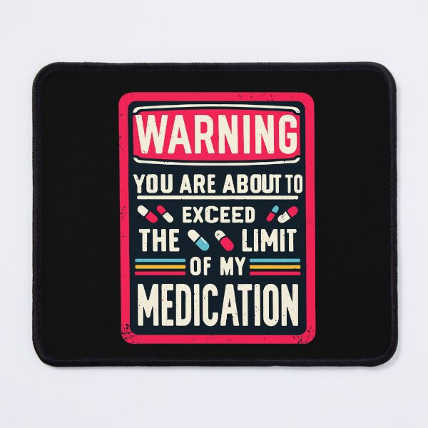 Item preview, Warning You Are About To Exceed The Limit Of My Medication designed and sold by Dressed For Duty.