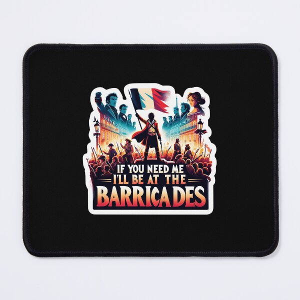 Item preview, Les Miserables If You Need Me I'll Be At The Barricades designed and sold by ArtfulDodger9.