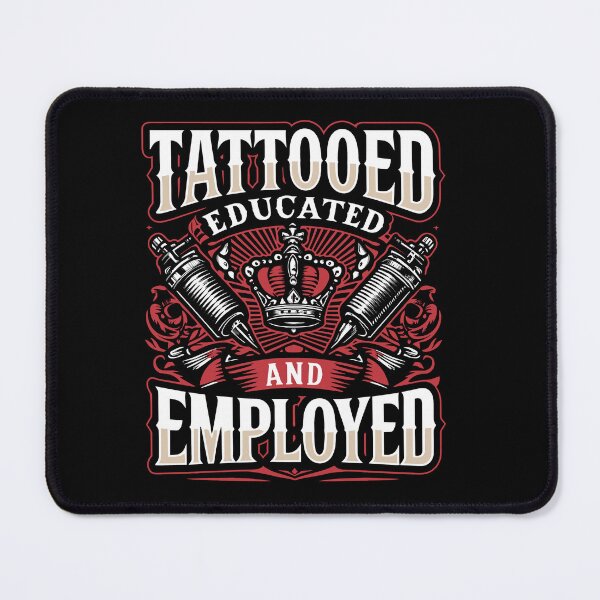Item preview, Tattooed Educated And Employed Tattoos Body Piercing Day designed and sold by Dressed For  Duty.