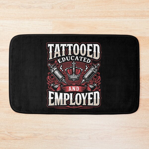Item preview, Tattooed Educated And Employed Tattoos Body Piercing Day designed and sold by Dressed For  Duty.