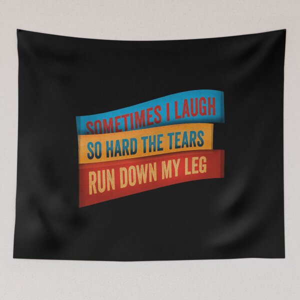 Item preview, Sometimes I laugh so hard the tears run down my leg designed and sold by HorizonDesignz.