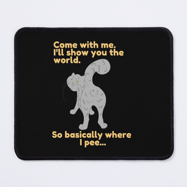 Item preview, Come with me. I'll show you the world. So basically where I pee... designed and sold by HugSomeNettles.