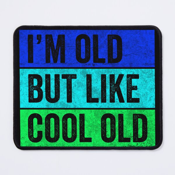 Item preview, I'm old but like cool old designed and sold by HorizonDesignz.