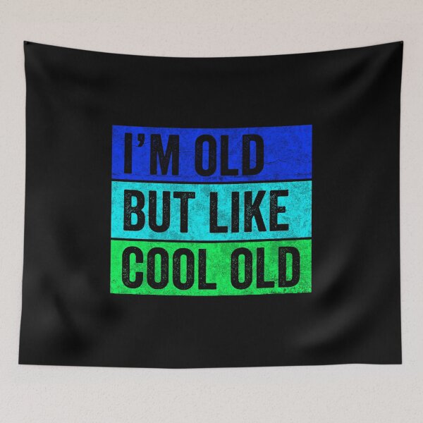 Item preview, I'm old but like cool old designed and sold by HorizonDesignz.