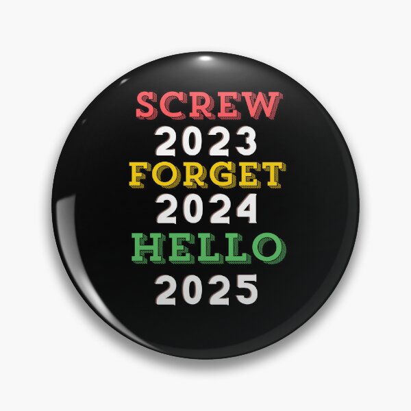 Item preview, Screw 2023 Forget 2024 Hello 2025 designed and sold by xPs Design.