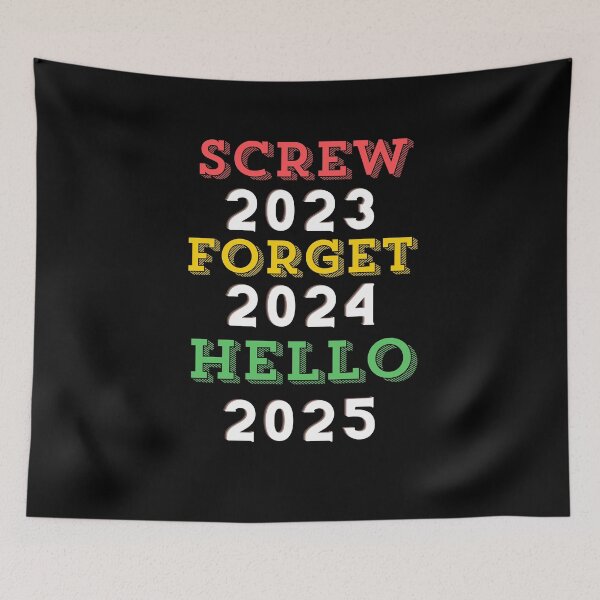 Item preview, Screw 2023 Forget 2024 Hello 2025 designed and sold by xPs Design.