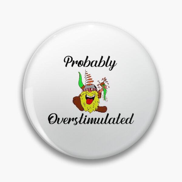 Item preview, Probably Overstimulated  designed and sold by BenO63.