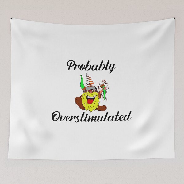 Item preview, Probably Overstimulated  designed and sold by BenO63.