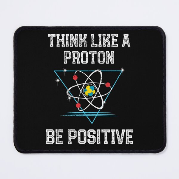 Item preview, Think Like A Proton Be Positive Quantum Physics Nerd Science design designed and sold by farhanhafeez.