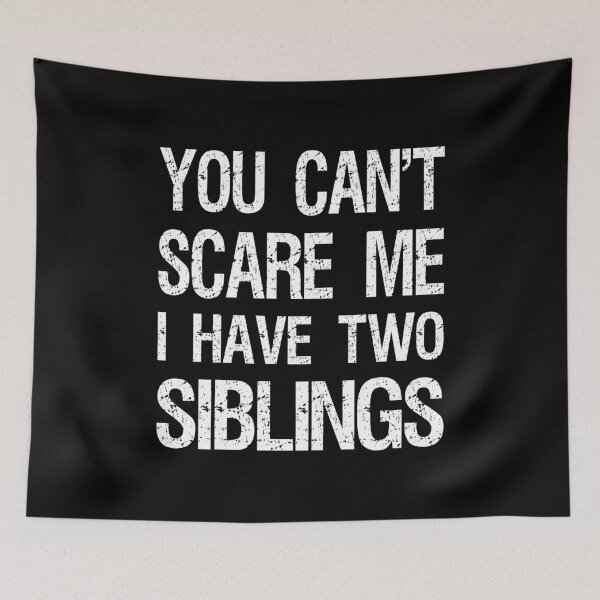 Item preview, You Can't Scare Me I Have Two Siblings II designed and sold by Lemon Pepper.