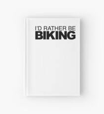 Id rather be Biking Hardcover Journal