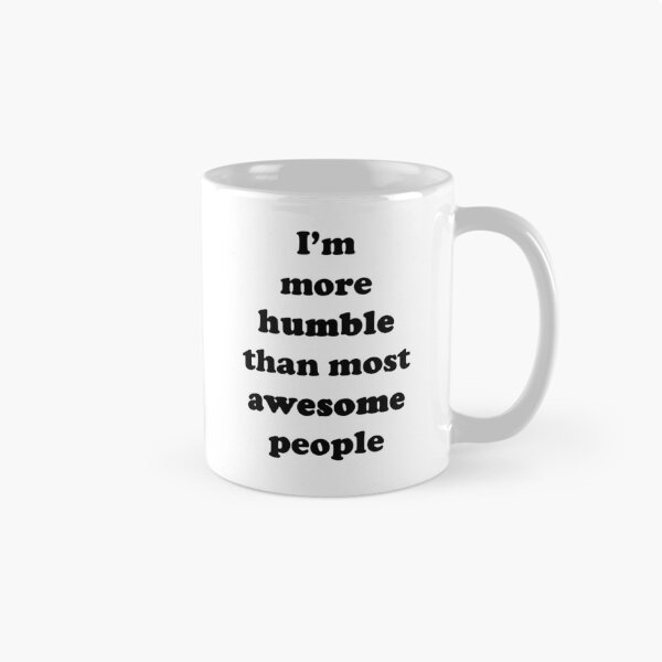 Item preview, More Humble than Most Awesome People Black Text designed and sold by OMG-Factory.