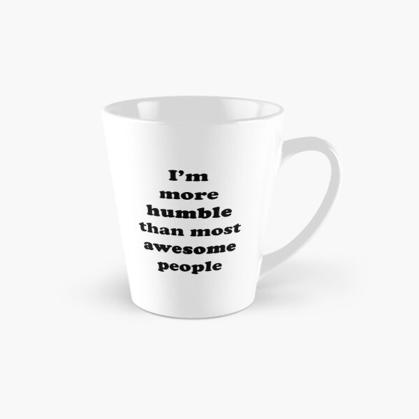 Item preview, More Humble than Most Awesome People Black Text designed and sold by OMG-Factory.