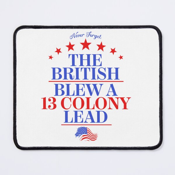 Item preview, The British Blew a Thirteen Colony Lead designed and sold by RetroPandora.