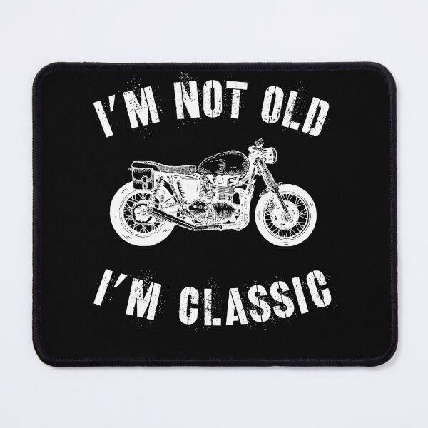 Item preview, I'm Not Old I'm Classic Vintage Distressed Classic Biker design designed and sold by farhanhafeez.