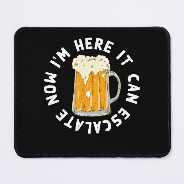 Item preview, It Can Escalate Drinking Humorous Beer designed and sold by LuminOrb.