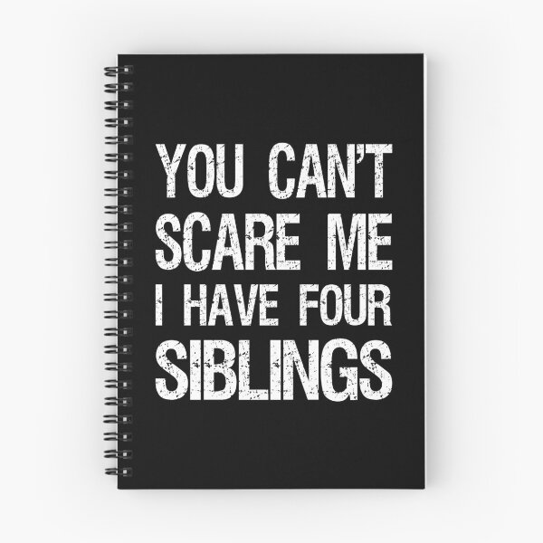 Item preview, You Can't Scare Me I Have Four Siblings II designed and sold by Lemon Pepper.