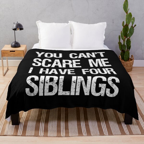 Item preview, You Can't Scare Me I Have Four Siblings II designed and sold by Lemon Pepper.