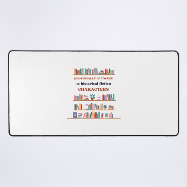 Item preview, Emotionally Attached to Historical Fiction Characters designed and sold by printmala.