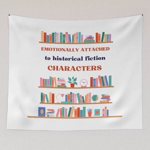 Item preview, Emotionally Attached to Historical Fiction Characters designed and sold by printmala.