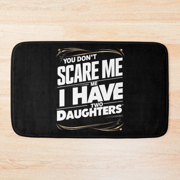 Item preview, You Don't Scare Me I Have Two Daughters designed and sold by joetrade.