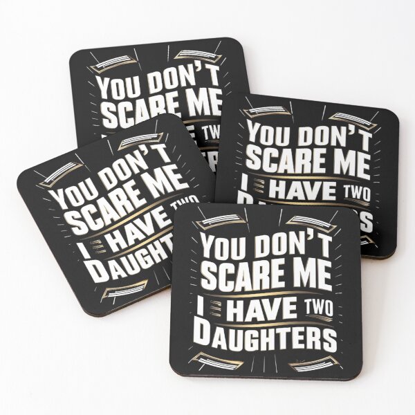 Item preview, You Don't Scare Me I Have Two Daughters designed and sold by joetrade.