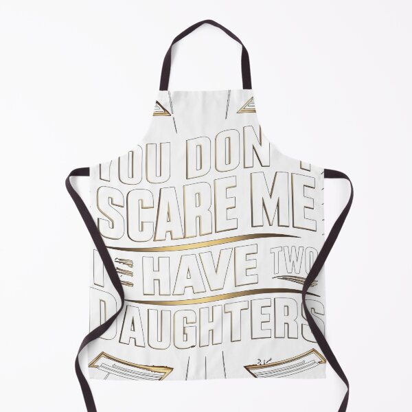 Item preview, You Don't Scare Me I Have Two Daughters designed and sold by joetrade.