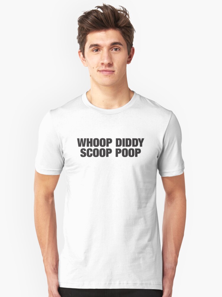 "Whoopdiddyscoop, poop" Unisex TShirt by clintoss Redbubble